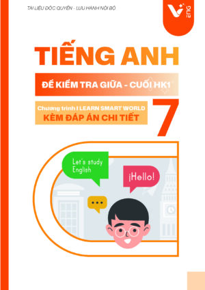 Đề kiểm tra giữa - cuối kì HK1 môn Tiếng Anh 7 chương trình I learn smart world kèm đáp án chi tiết