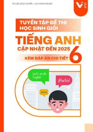 Tuyển tập đề thi HSG tiếng Anh 6 cập nhật đến 2025 kèm đáp án